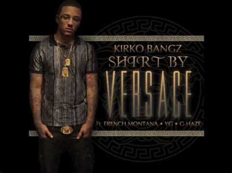 versace shirt french montana|Kirko Bangz ft. French Montana, YG .